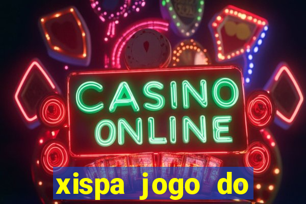 xispa jogo do bicho tabela